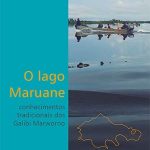 O Lago Maruane: Conhecimentos tradicionais dos Galibi Marworno
